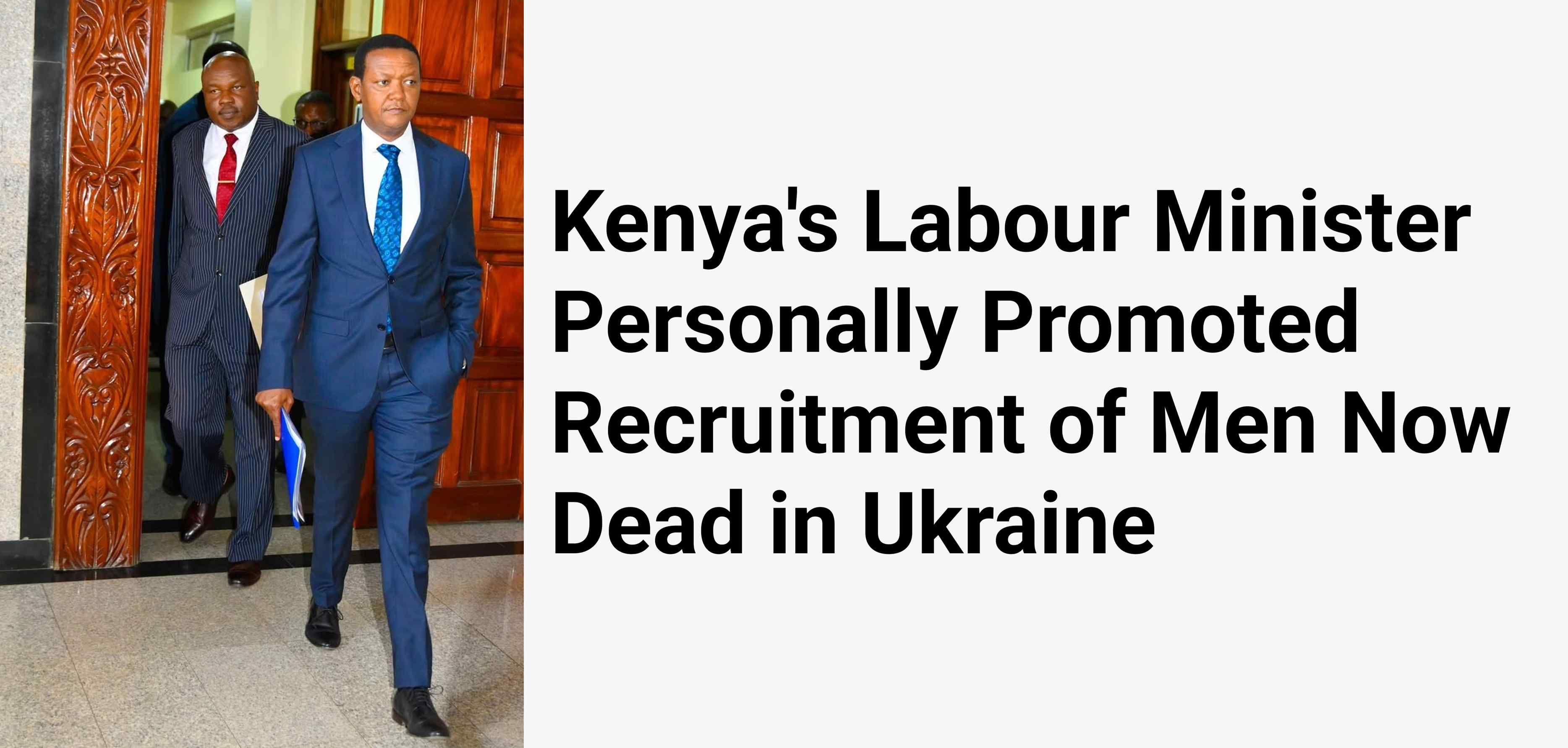 Kenya's Labour Minister Personally Promoted Recruitment of Men Now Dead in Ukraine - Three Senior Officials Accuse Him of Complicity