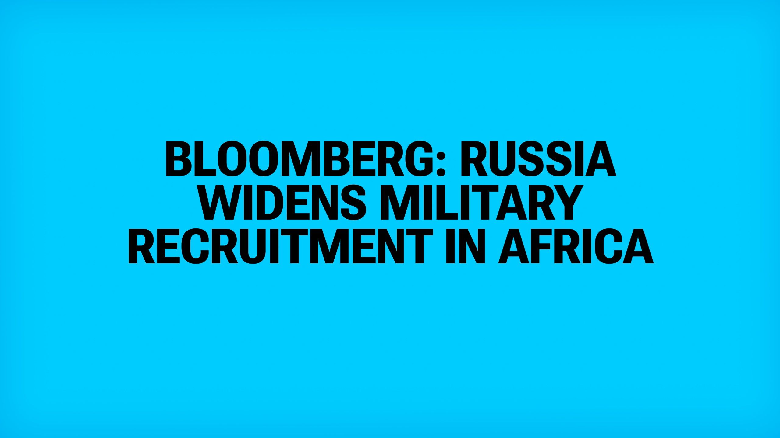 Burundi 699, Zimbabwe 530 : la Russie élargit son recrutement en Afrique, selon des données ukrainiennes consultées par Bloomberg