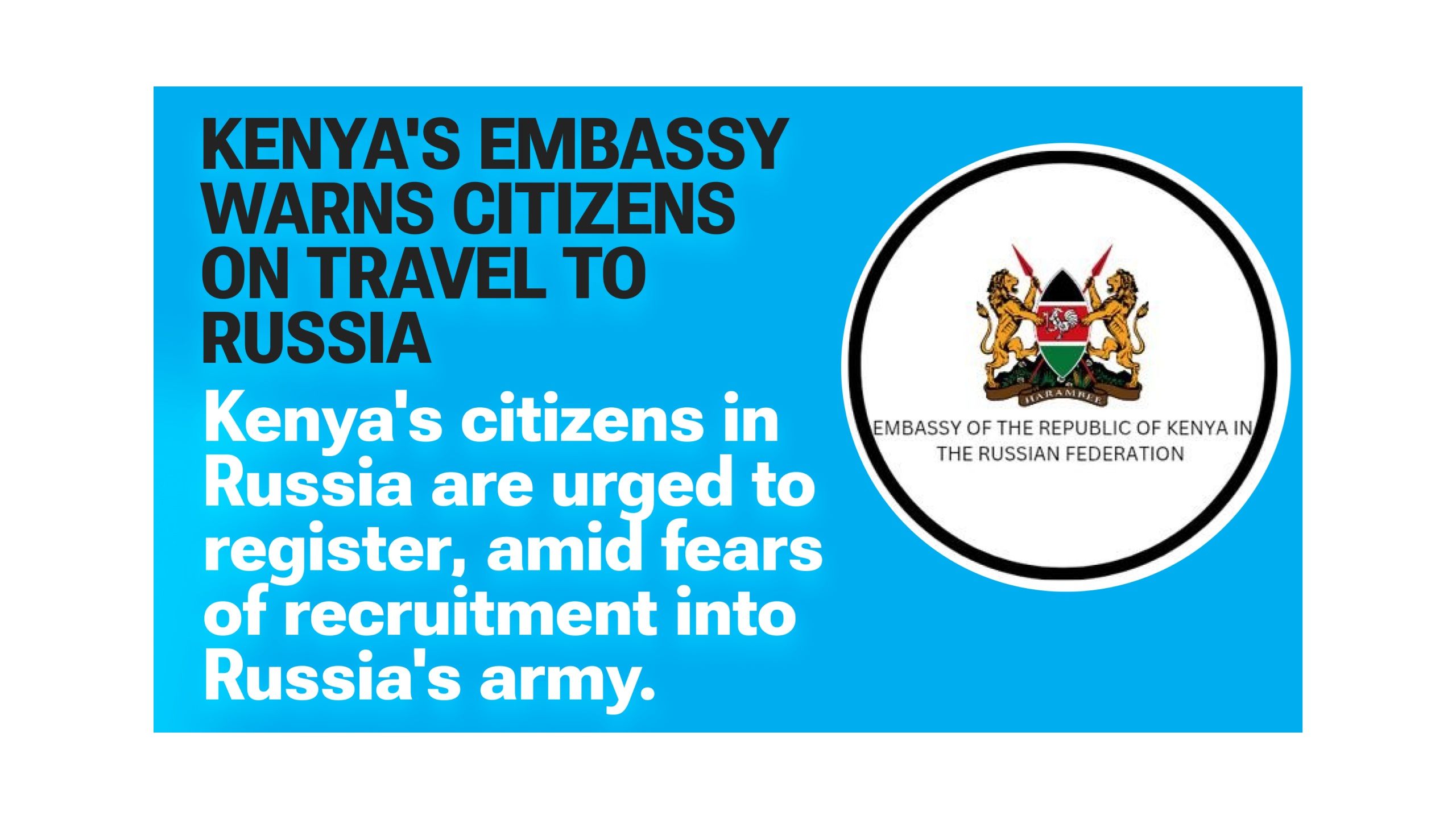 L'ambassade du Kenya à Moscou met en garde ses ressortissants contre les voyages en Russie, en Biélorussie et au Kazakhstan