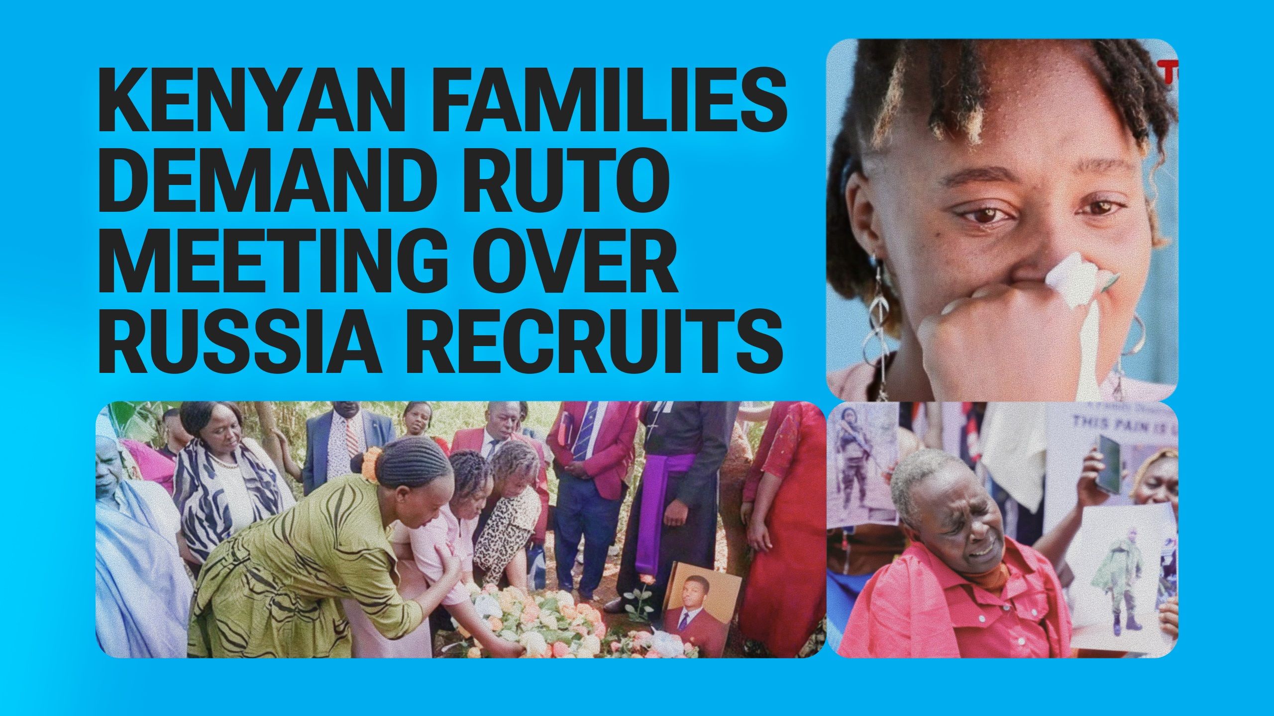 Families of Kenyans Recruited to Russia's War Demand a Meeting With Ruto Before Moscow Summit