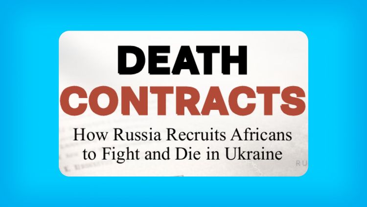 Death Contracts: Inside Russia's Recruitment Pipeline Across Africa, Country by Country, an Investigation by Journalists for Justice
