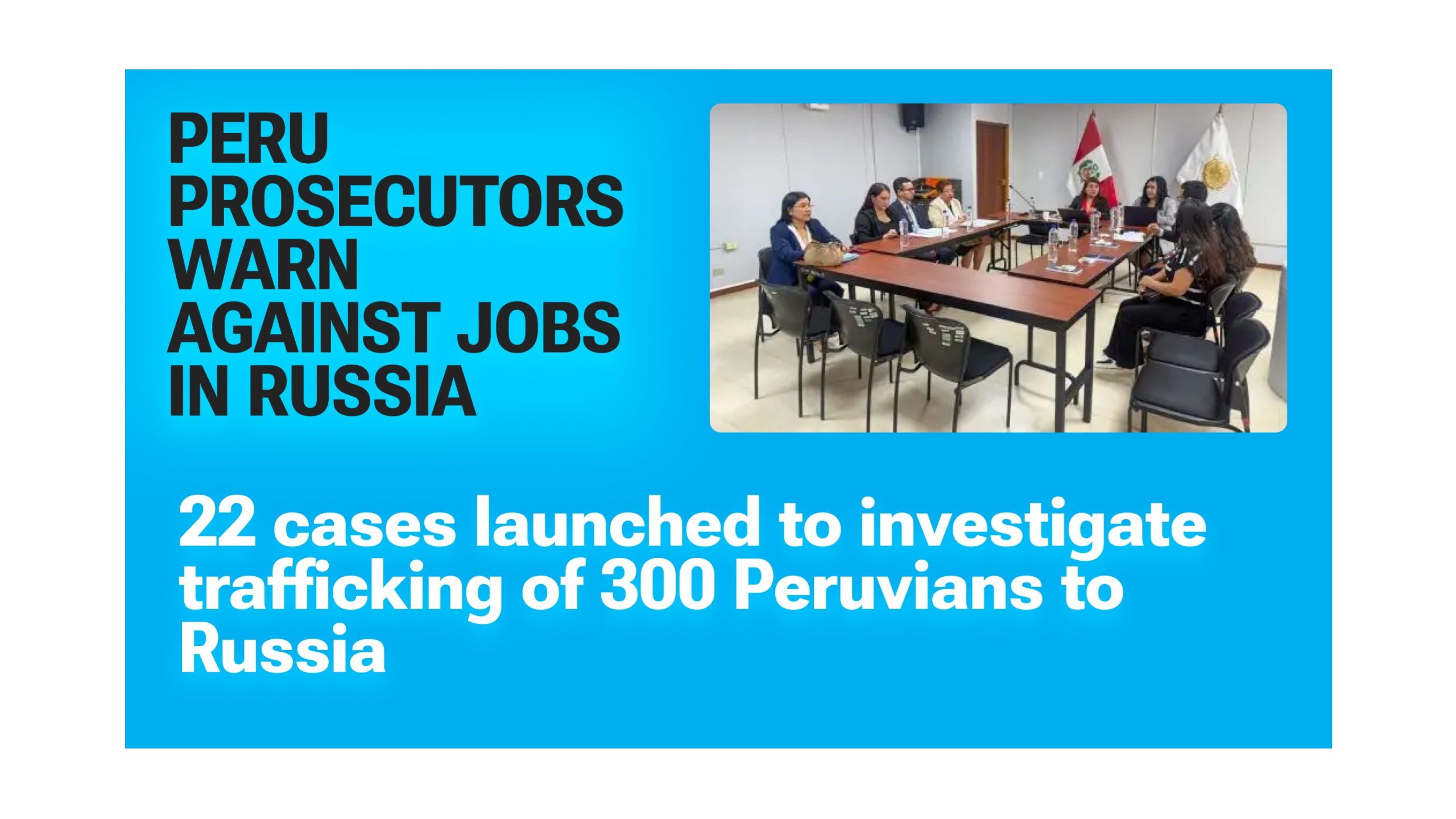 Peru's Prosecutor's Office Opens 22 Cases Over Russia Recruitment, Warns Against "Fake Job Offers"