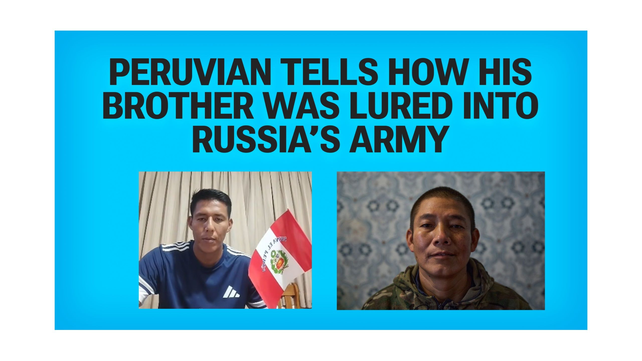 Peruvian POW's Brother Confirms He Was Lured to Russia With a Fake Job Offer