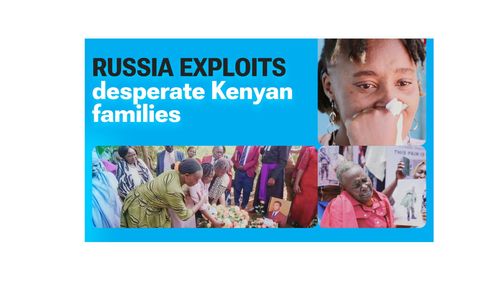 Russia Won't Tell Kenyan Families Whether Their Sons Are Alive. A Shadowy Russian Network Will - For 30%.