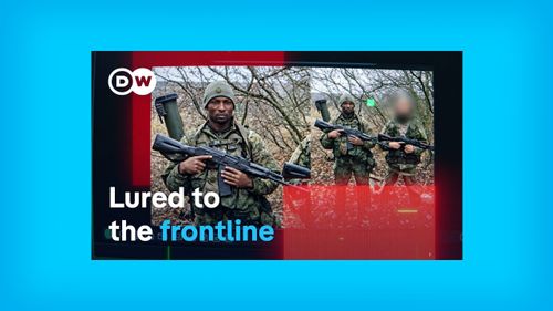 DW Documentary Follows Kenyan and Indian Recruits From Job Offers to Russia's Front Line