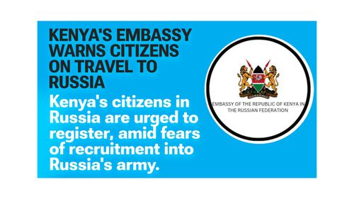 Kenya's Embassy in Moscow Warns Citizens Against Travel to Russia, Belarus and Kazakhstan