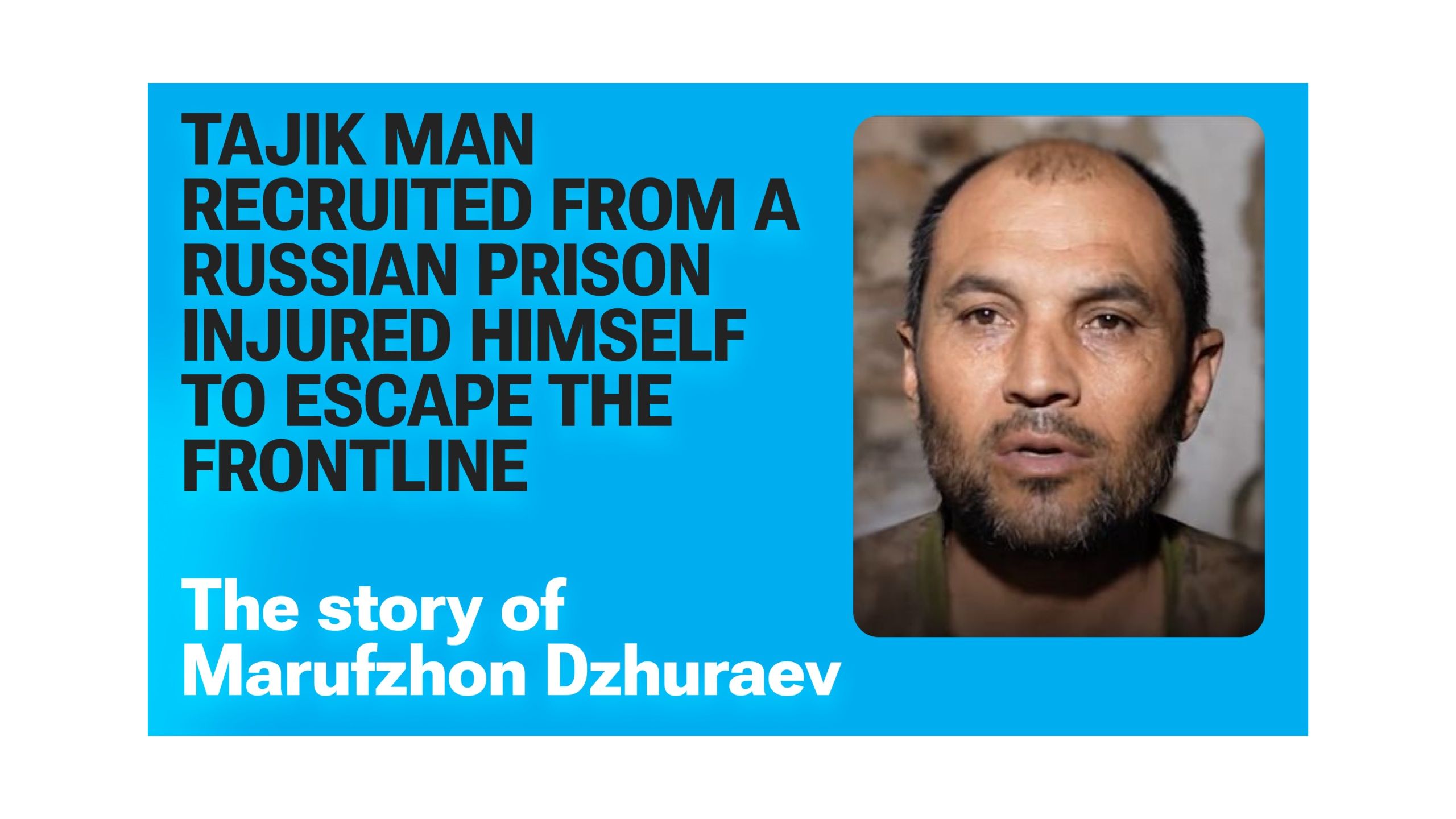 A Tajik Man Recruited From a Russian Prison Injured Himself Twice to Escape the Frontline. There Is a Safer Way Out.