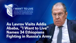 While Lavrov Visits Ethiopia, The Names of 34 Ethiopians Fighting in Russia's Army Published