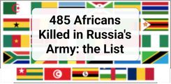 485 Africans Killed in Russia's Army — We Are Publishing Their Names
